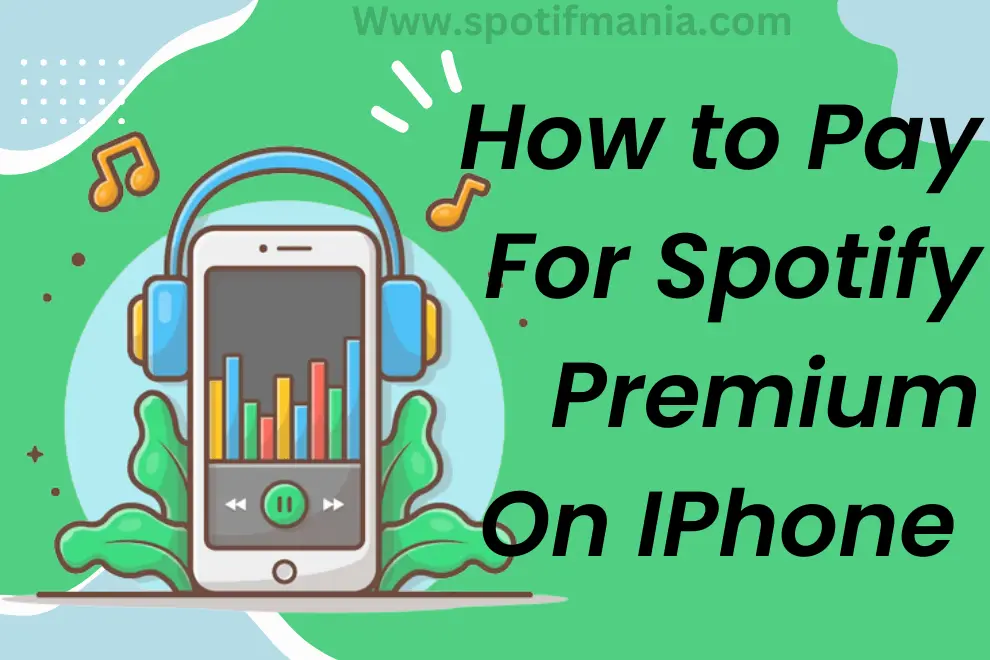 Spotify Premium on IPhone. how to pay a complete guide