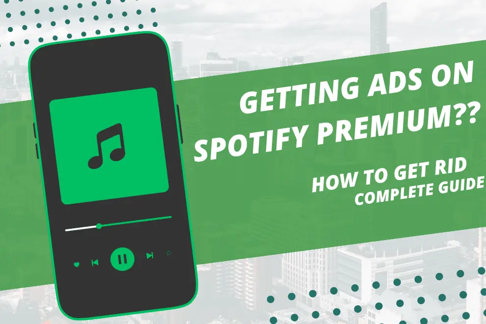 Why Am I Getting Ads On Spotify Premium