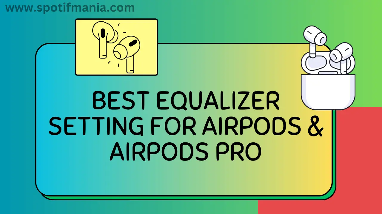 Best Equalizer Setting for Airpods & Airpods Pro