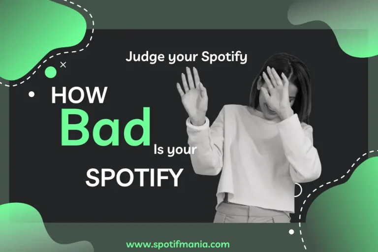 How Bad Is Your Spotify? Lets Judge your Spotify How Good or Bad is It.