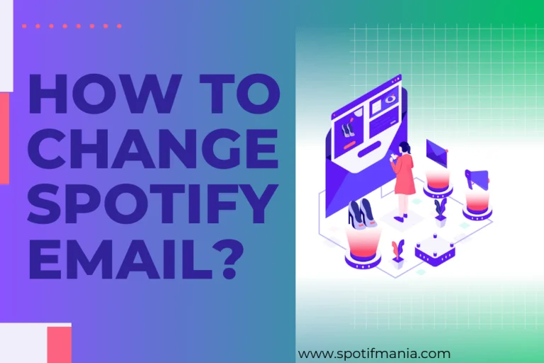 How To Change Spotify Email? (On Android, Windows, iPad/iPhone and Mac)